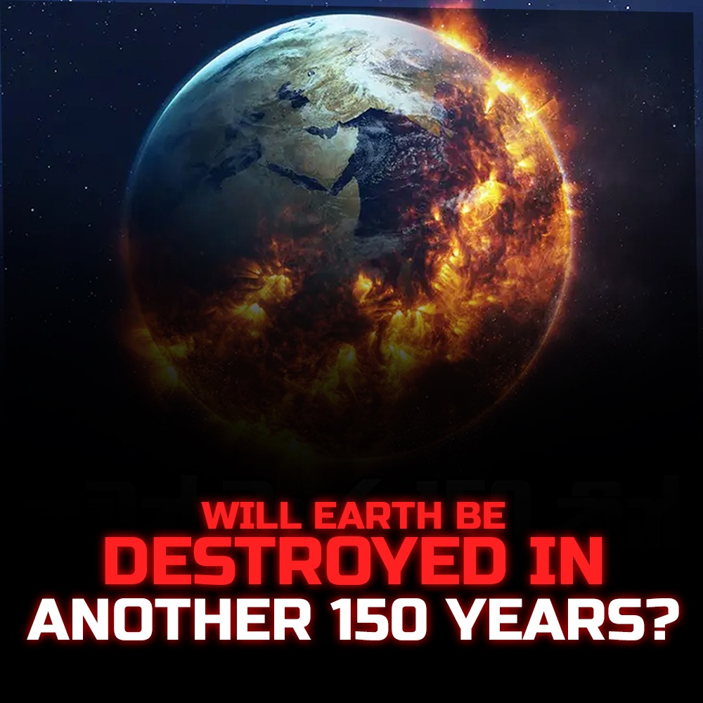 Will Earth be destroyed in 150 years? - DailyNews